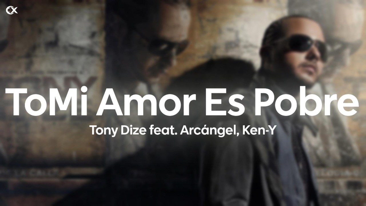Tony Dize - Mi Amor Es Pobre (Letra) ft. Ken-Y & Arcángel