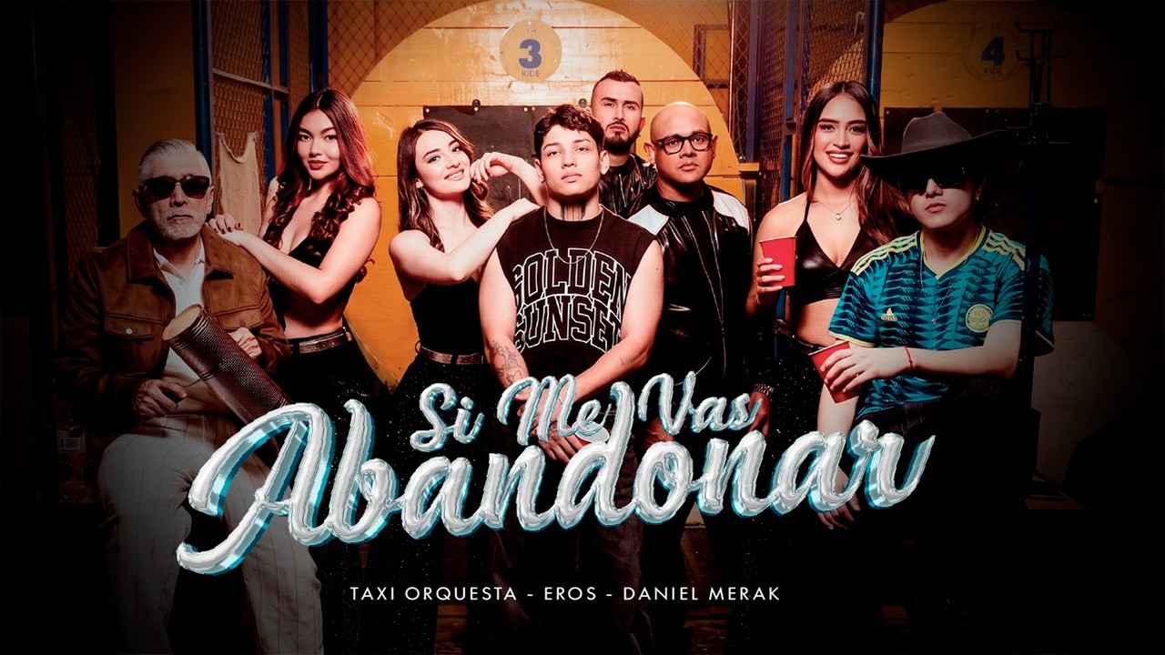 Taxi Orquesta, Eros, Daniel Merak l Si Me Vas Abandonar (Video Oficial)