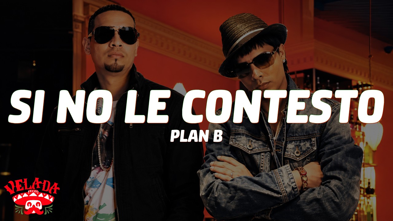 Plan B - Si No Le Contesto (Letra)