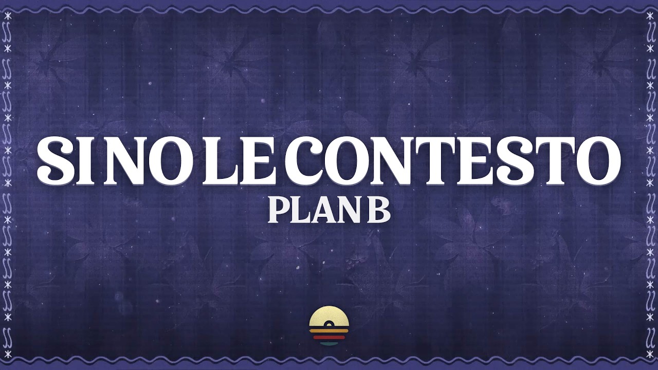 Plan B - Si No Le Contesto (Letra/Lyrics)