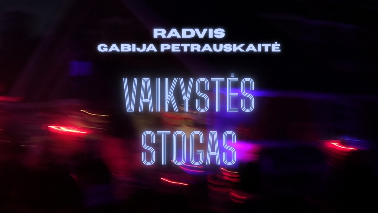 RADVIS - VAIKYSTĖS STOGAS (ft. Gabija Petrauskaitė)