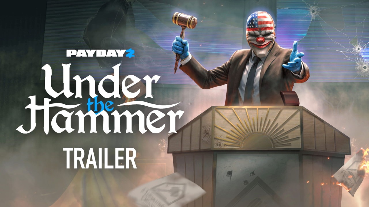 PAYDAY 2: Under The Hammer - Release Trailer