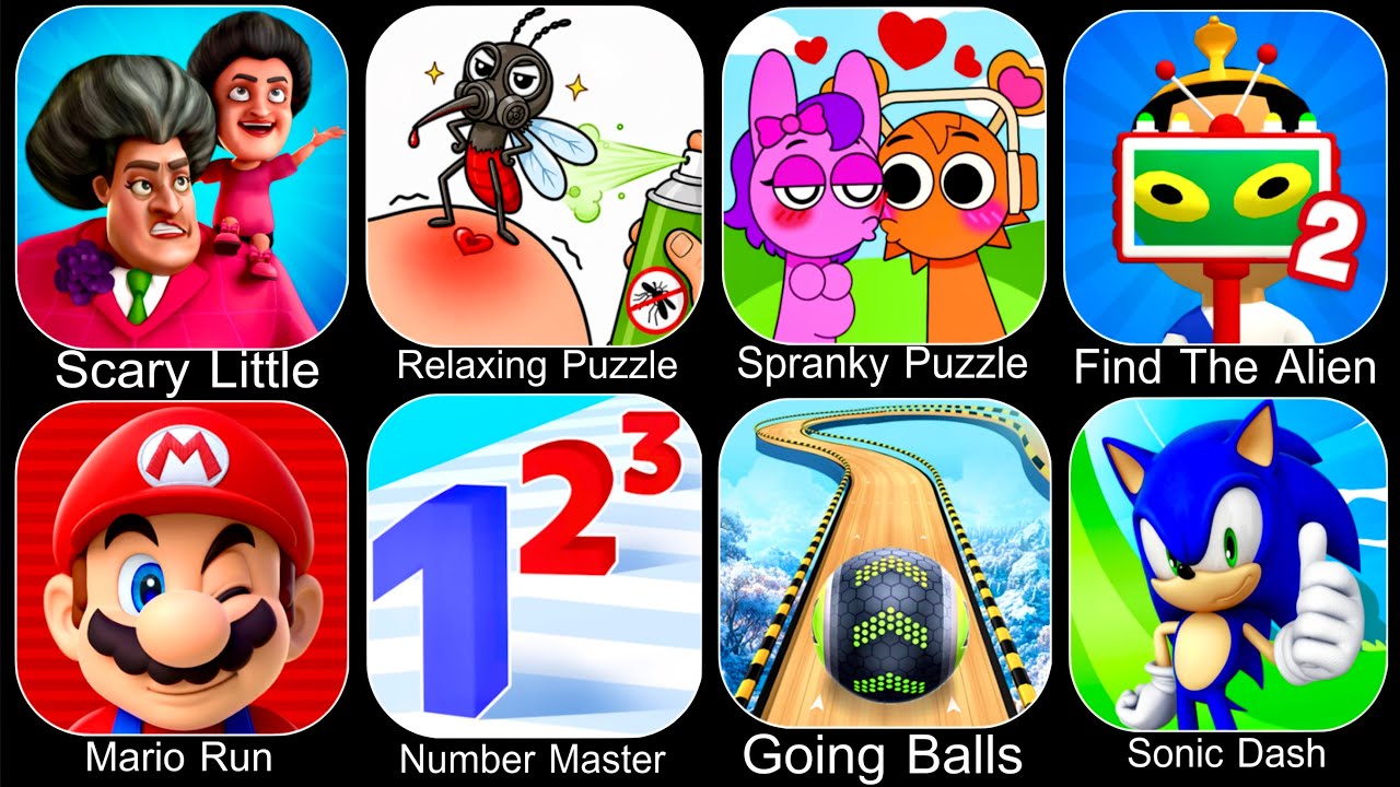 Scary Little Prankster,Relaxing Puzzle,Find The Alien,Mario Run,Number Master,Going Balls,Sonic Dash