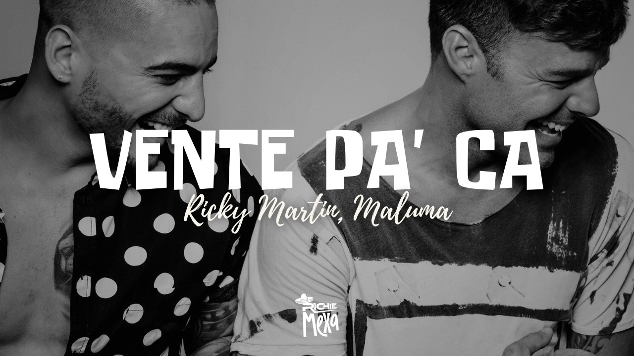 Ricky Martin — Vente Pa´ Ca (ft. Maluma) (Letra/Lyrics)