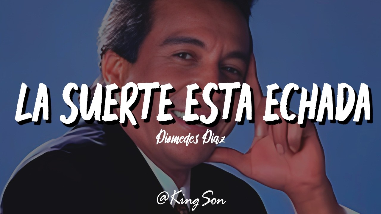 Diomedes Díaz - La Suerte Está Echada (Letra)