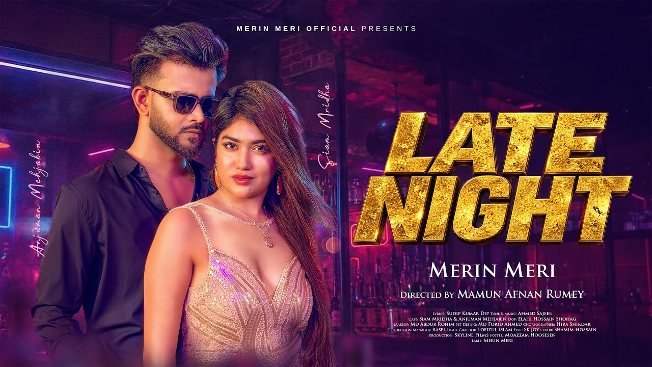 Late Night | লেট নাইট | Anjuman Mehjabin& Siam Mridha | Merin Meri |Bangla SonglOfficial Music Video