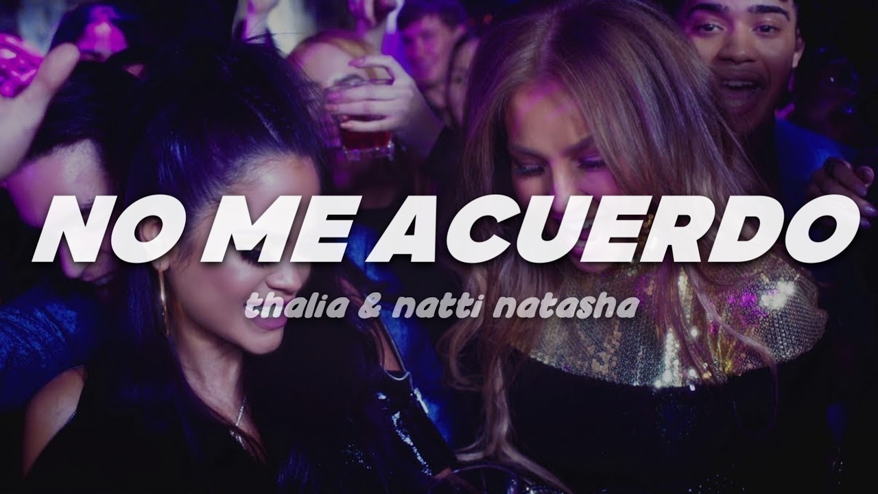 Thalía, NATTI NATASHA - No me acuerdo | Letra