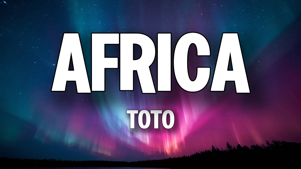 Toto - Africa (Lyrics)