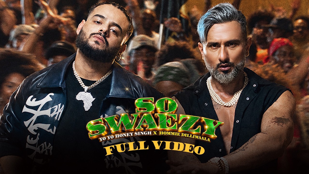 So Swaezy | Yo Yo Honey Singh | Hommie Dilliwaala | Full Song