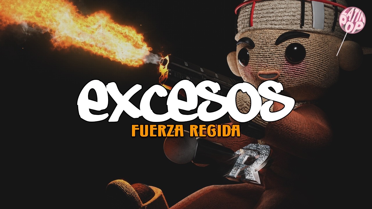 Fuerza Regida - EXCESOS (Letra)