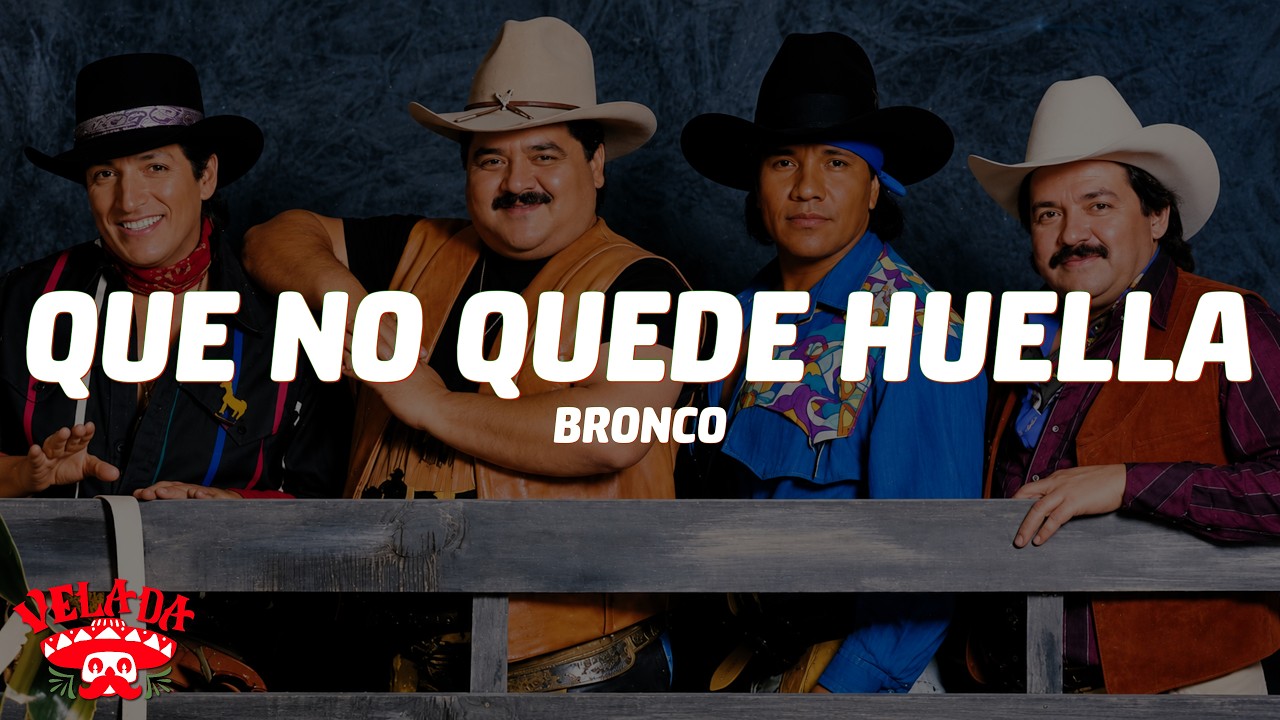 Bronco - Que No Quede Huella (Letra/Lyrics)