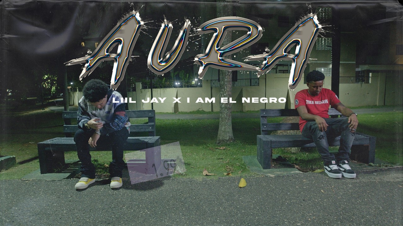 Liil Jay X I Am El Negro - AURA (Video Oficial)
