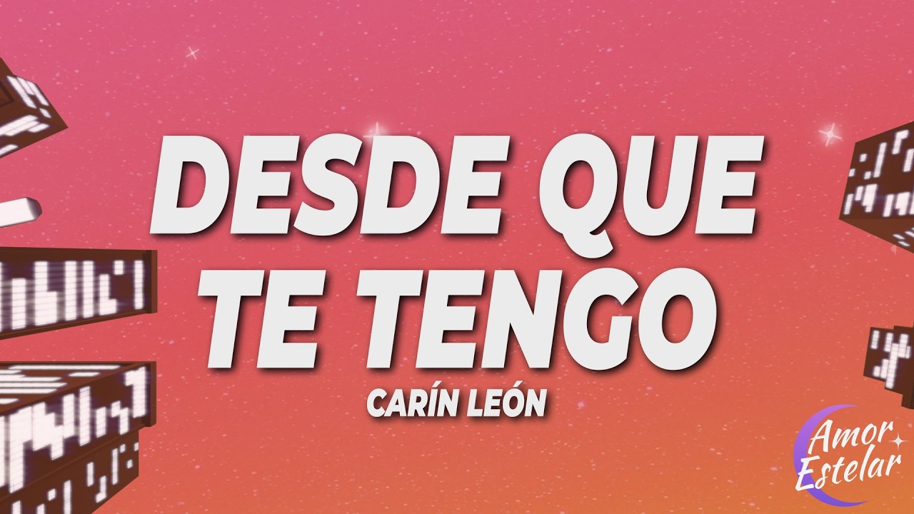 Carín León - Desde Que Te Tengo (Letra)