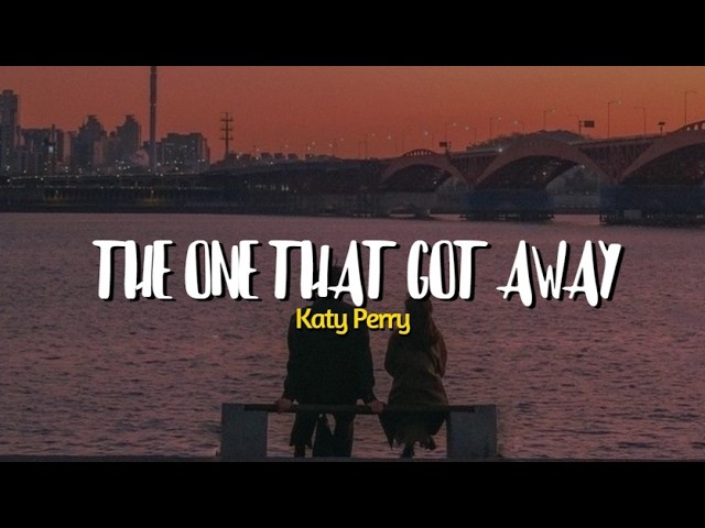 Katy Perry - The One That Got Away ( Lyrics)