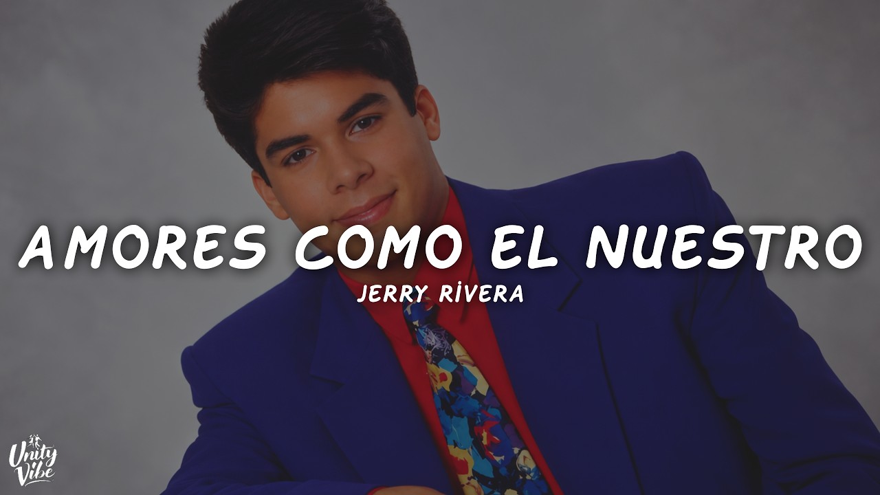 Jerry Rivera - Amores Como el Nuestro (Letra)