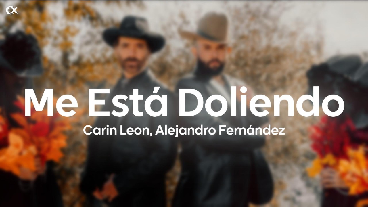 Carin Leon, Alejandro Fernández - Me Está Doliendo (Letra)