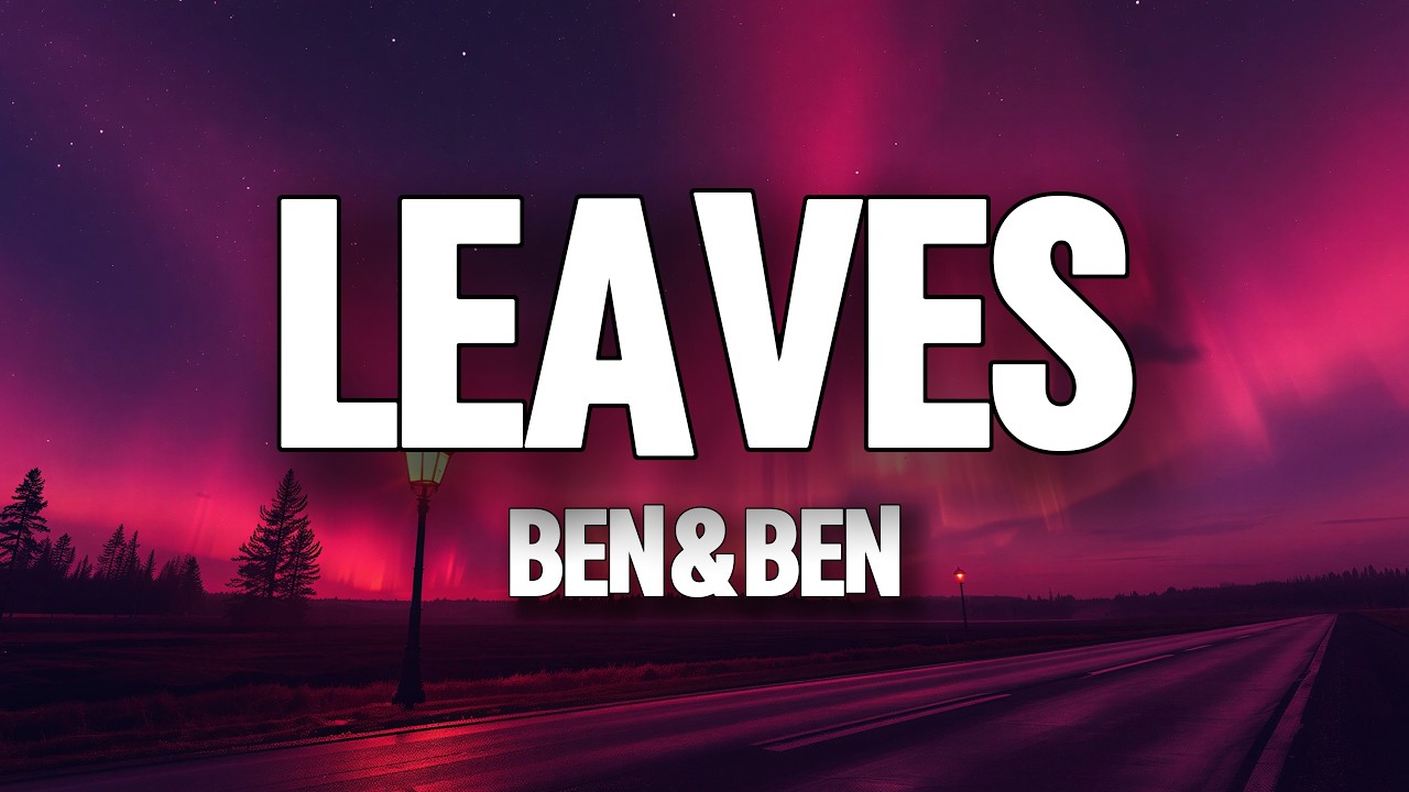 Ben&Ben - Leaves (Lyrics)