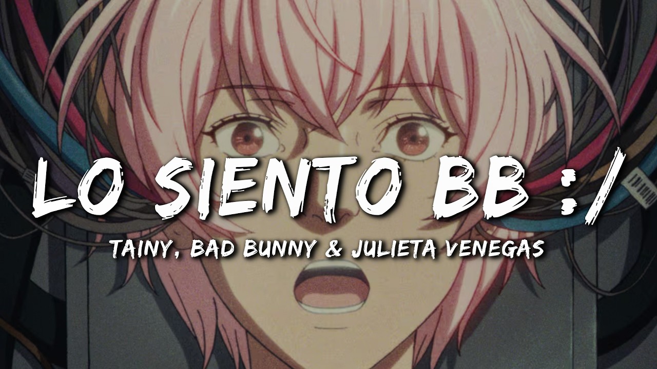 Tainy, Bad Bunny, Julieta Venegas - Lo Siento BB:/ (Letra/Lyrics)
